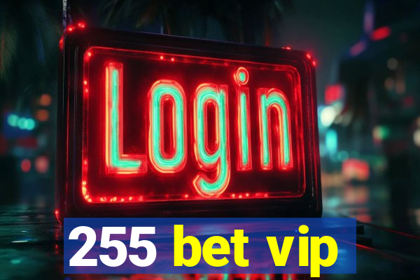 255 bet vip